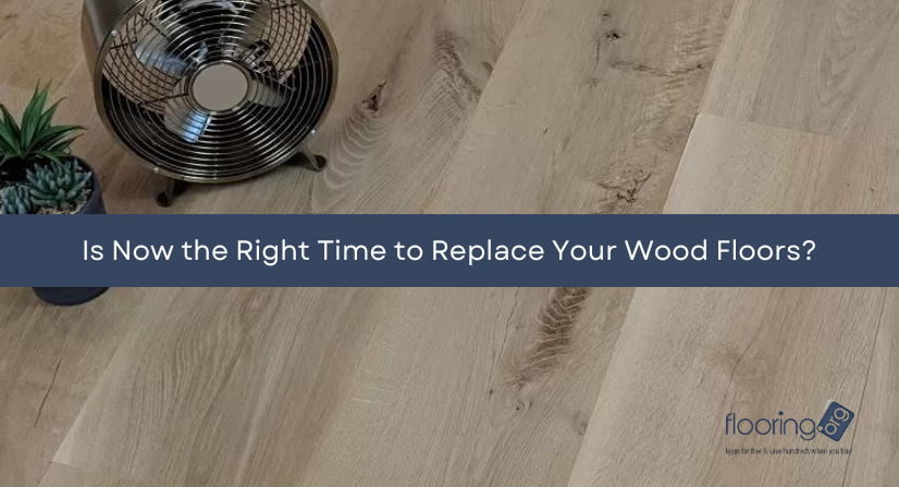 Is Now the Right Time to Replace Your Wood Floors