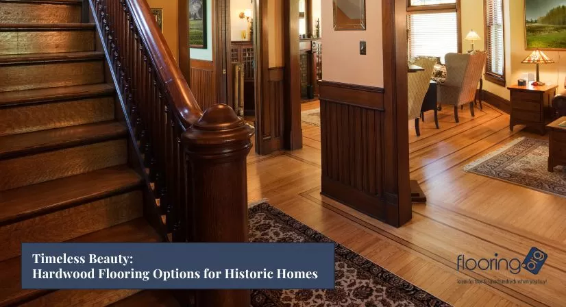 Timeless Beauty Hardwood Flooring Options for Historic Homes